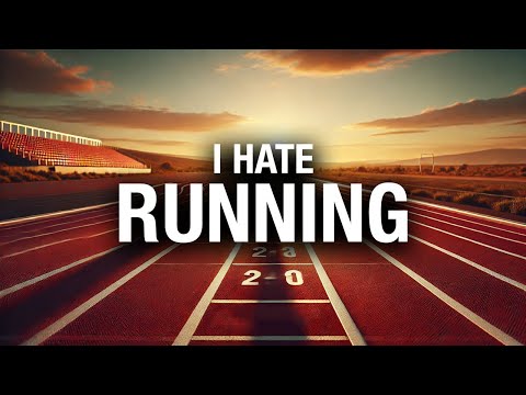 I hate running.