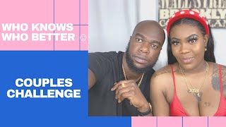 WHO KNOWS WHO BETTER - COUPLE CHALLENGE 