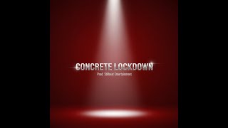 Concrete Lockdown Trap X Rap Prod. Stillbeat Ent.