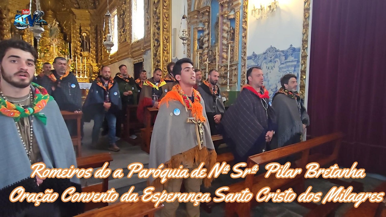 Romeiros da Paróquia Nª Srª do Pilar Bretanha Oração Convento de Esperança Santo Cristo dos Milagres
