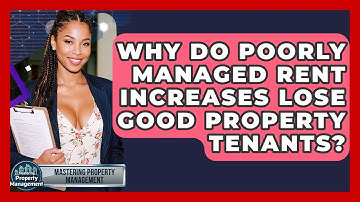 Why Do Poorly Managed Rent Increases Lose Good Property Tenants? - Mastering Property Management