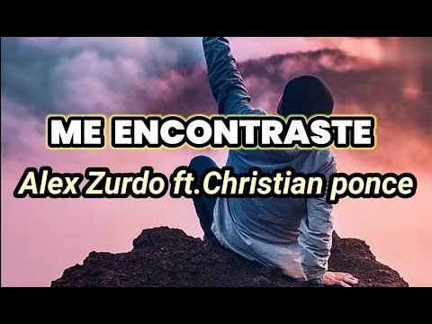 Me Encontraste - Christian Ponce ft. Alex Zurdo (Letra) 