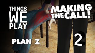 Plan Z - Making the Call!
