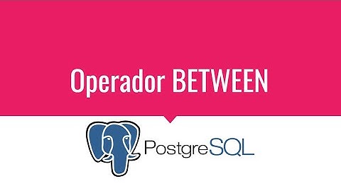 Curso de PostgreSQL de Cero a Experto - Operador BETWEEN