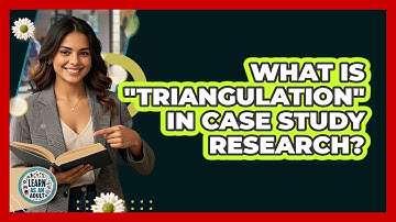 What Is "triangulation" In Case Study Research? - Learn As An Adult