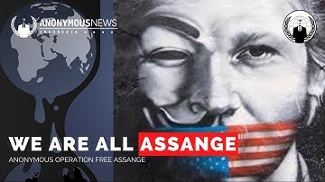 WE ARE ALL ASSANGE | ANONYMOUS OPERATION