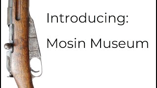 Introducing Mosin Museum