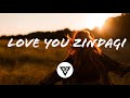 Lyrical: Love You Zindagi | Jasleen Royal & Amit Trivedi | Dear Zindagi