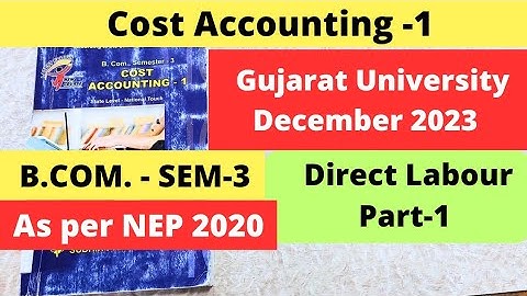 Direct Labour Cost Accounting 1 NEP 2020 Gujarat university 2023 B.Com. SEM 3 Part-1