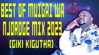 BEST MIX TAPE OF MUIGAI WA NJOROGE THE HIT MAKER [GIKI KIGUTHA]/DJ PATTY K #mix #worship #musicvideo