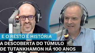 E o Resto é História: A descoberta do túmulo de Tutankhamon há 100 anos