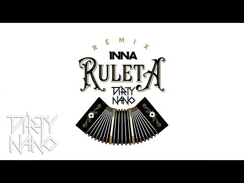 INNA feat. Erik - Ruleta | Dirty Nano Remix
