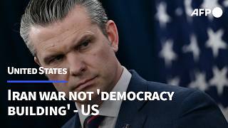 Hegseth says US war against Iran not 'democracy building' | AFP
