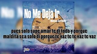 Video thumbnail of "No Me Deja Ir Moises Garduño (Audio Con Letra) 2016"