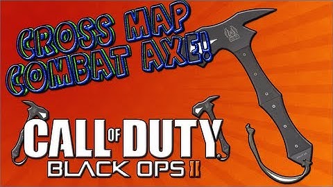 Black Ops 2- Across The Map Combat Axe