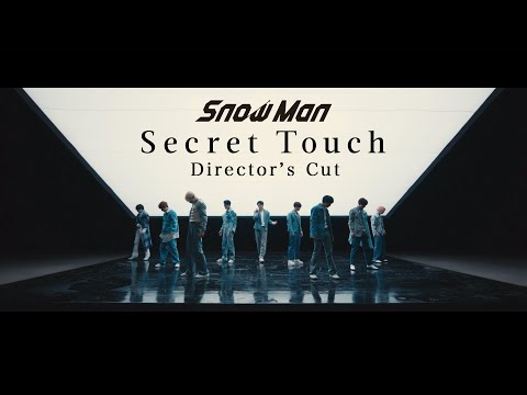 Snow Man「Secret Touch」Director’s Cut YouTube Ver.