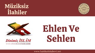 Ehlen Ve Sehlen | Müziksiz ilahiler