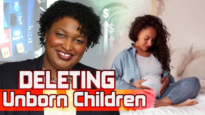 Stacey Abrams Says Deleting Unborn Children Can He...
