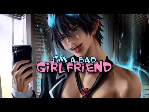 Nightcore ¬ Bad Girlfriend (Male Version)