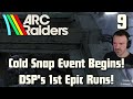 Cold Snap Event BEGINS! DSP's 1st Epic Runs! DSP Plays It: ARC Raiders Part 9