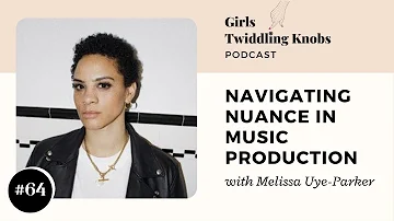 EP#64: Navigating Nuance in Music Production: in conversation Melissa Uye-Parker