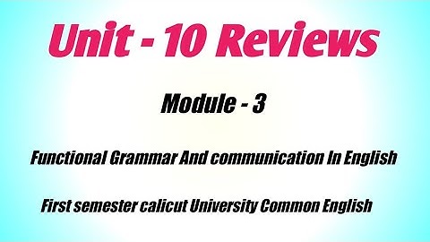 Unit 10 Reviews. Module 3 Functional Grammar and communication In English. First semester