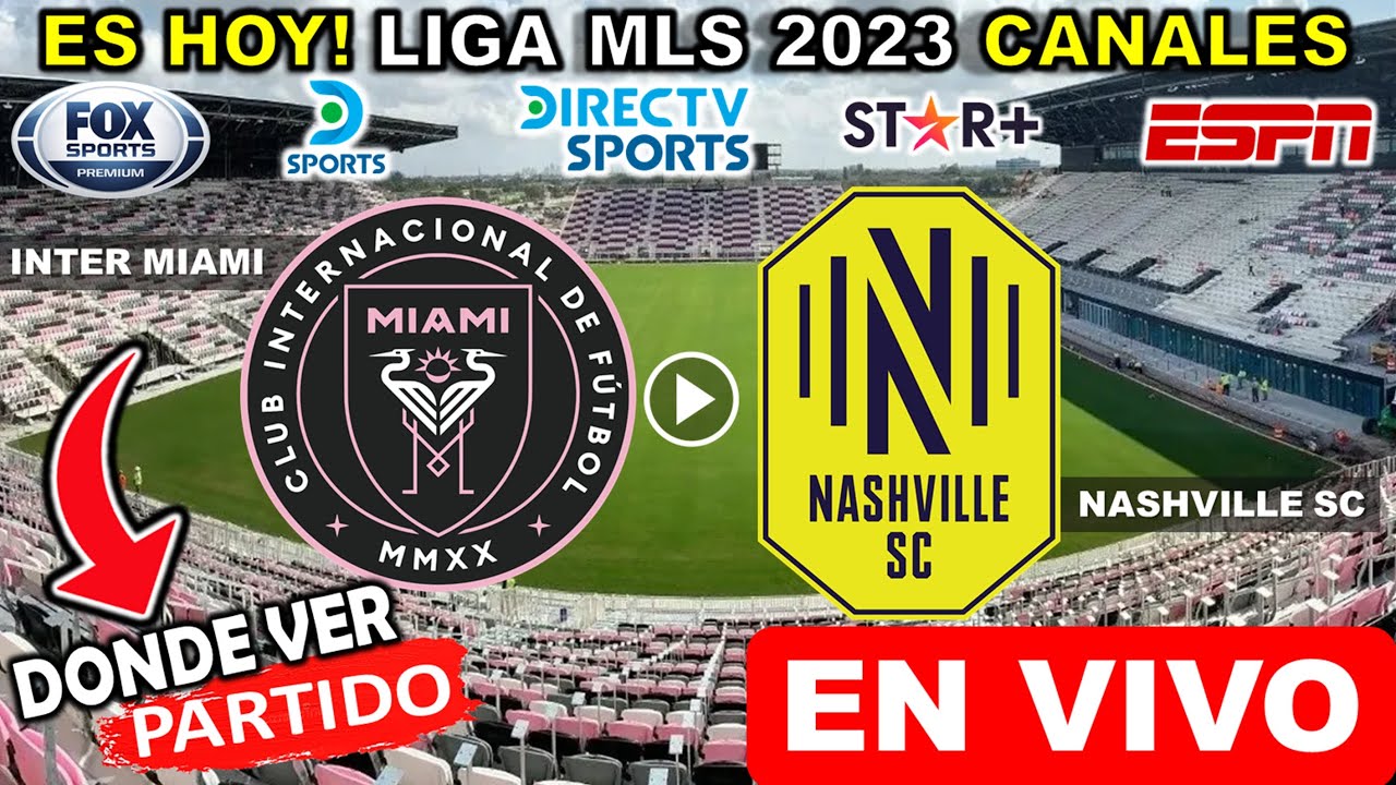 Inter Miami vs Nashville EN VIVO donde ver y a que hora juega Messi vs ...