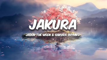 JasonTheWeen, Sakura - Jakura (Lyrics)