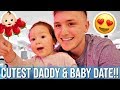 CUTEST DADDY & BABY DATE!!! *Try not to smile*