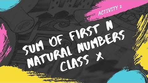 Math Lab Activity 2- Sum of first n natural numbers : Class X