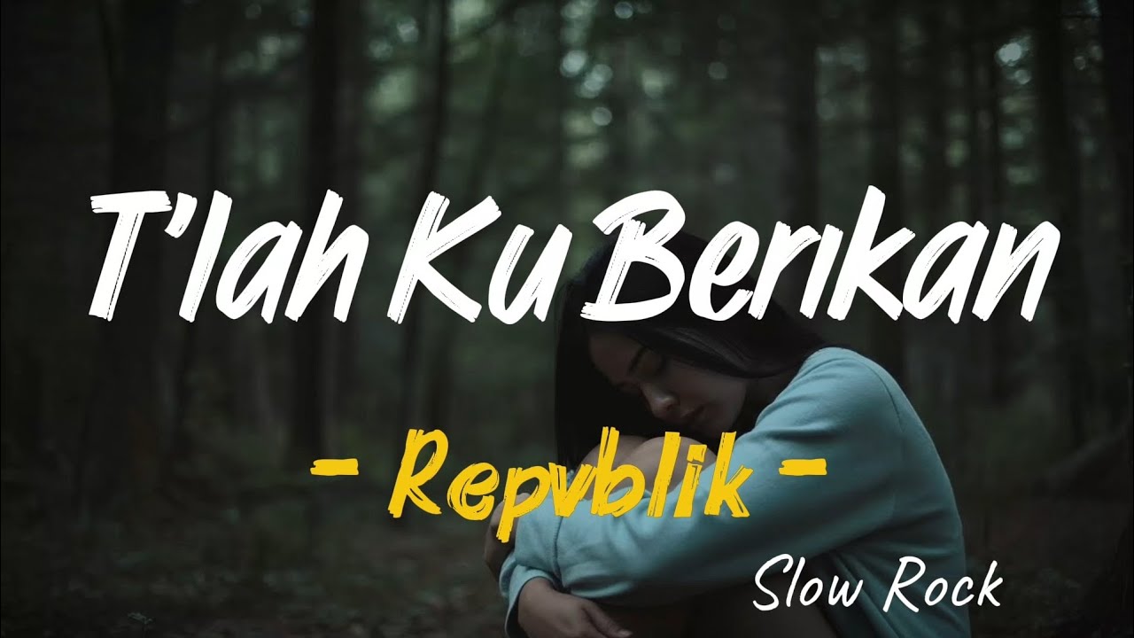 T'lah Ku Berikan - Repvblik (Lirik Video) | Cover WMH 
