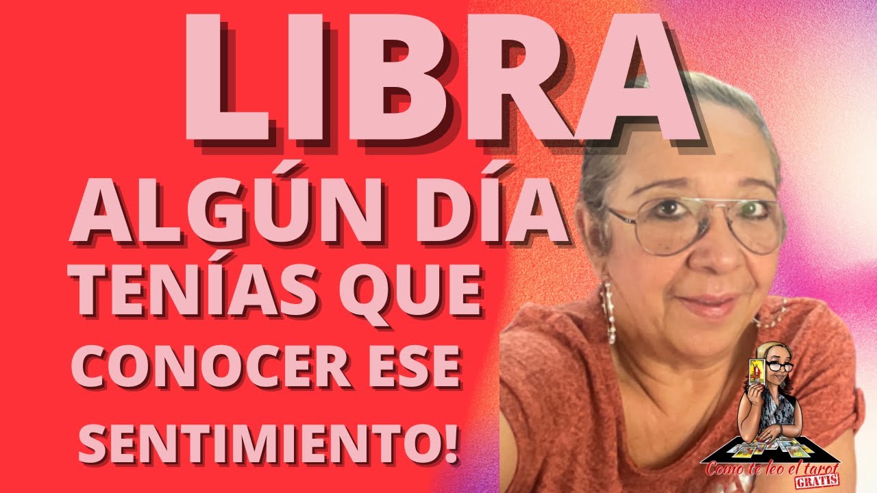 LIBRA HOY! ALGUIEN podría ESTAR SINTIENDO LO QUE ANTES NO! PERO MIRA ...