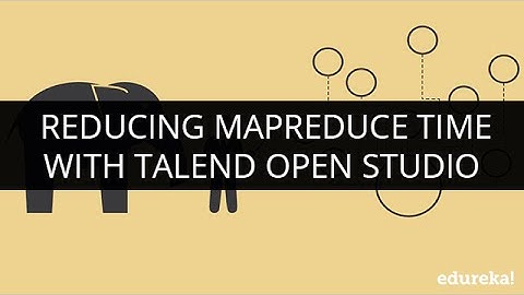 Real Time Use Case : ETL + Big Data | Reducing MapReduce Time with Talend Open Studio | Edureka