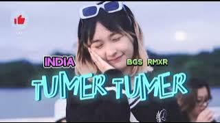 INDIA-TUMER TUMER REMIX || BGS RMXR || 2023