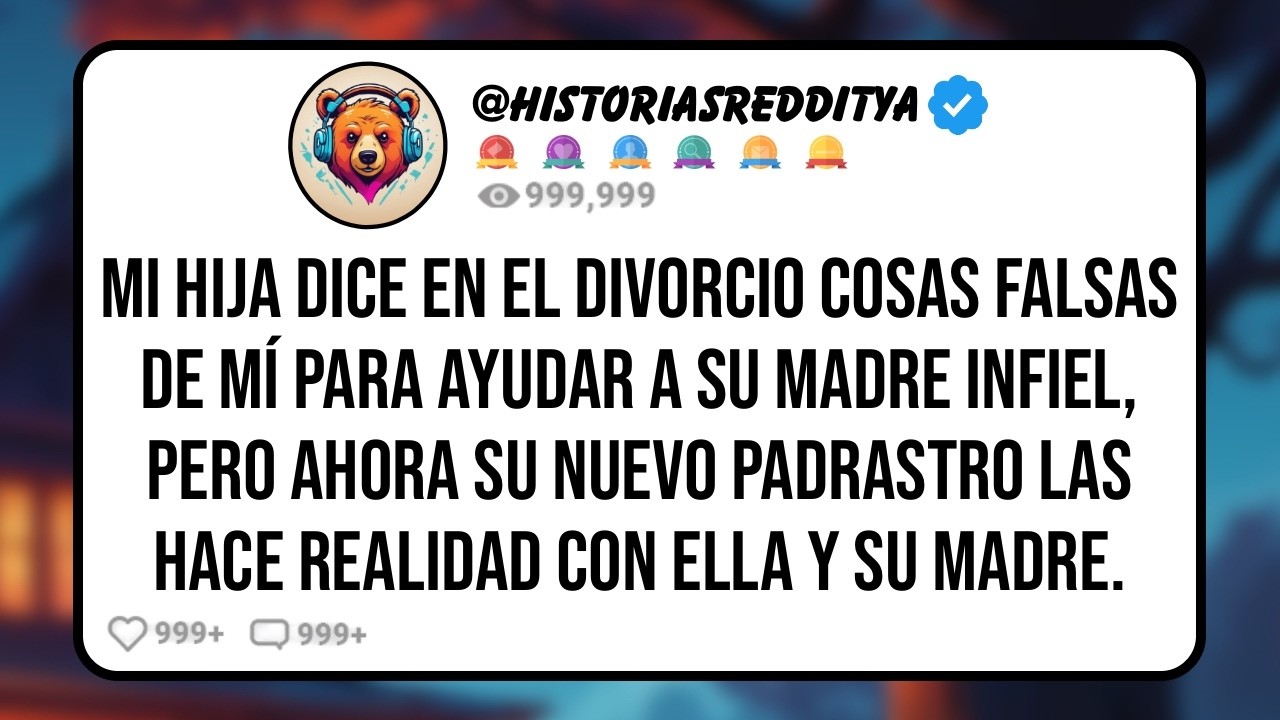 Mi HIJA Me Pinta como un Monstruo en el Divorcio Para Ayudar a su MADRE y su PADRASTRO Rico, Pero...