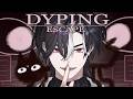 Only one way to escape... Dyping