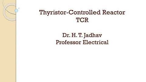 Thyristor controlled Reactor (TCR)