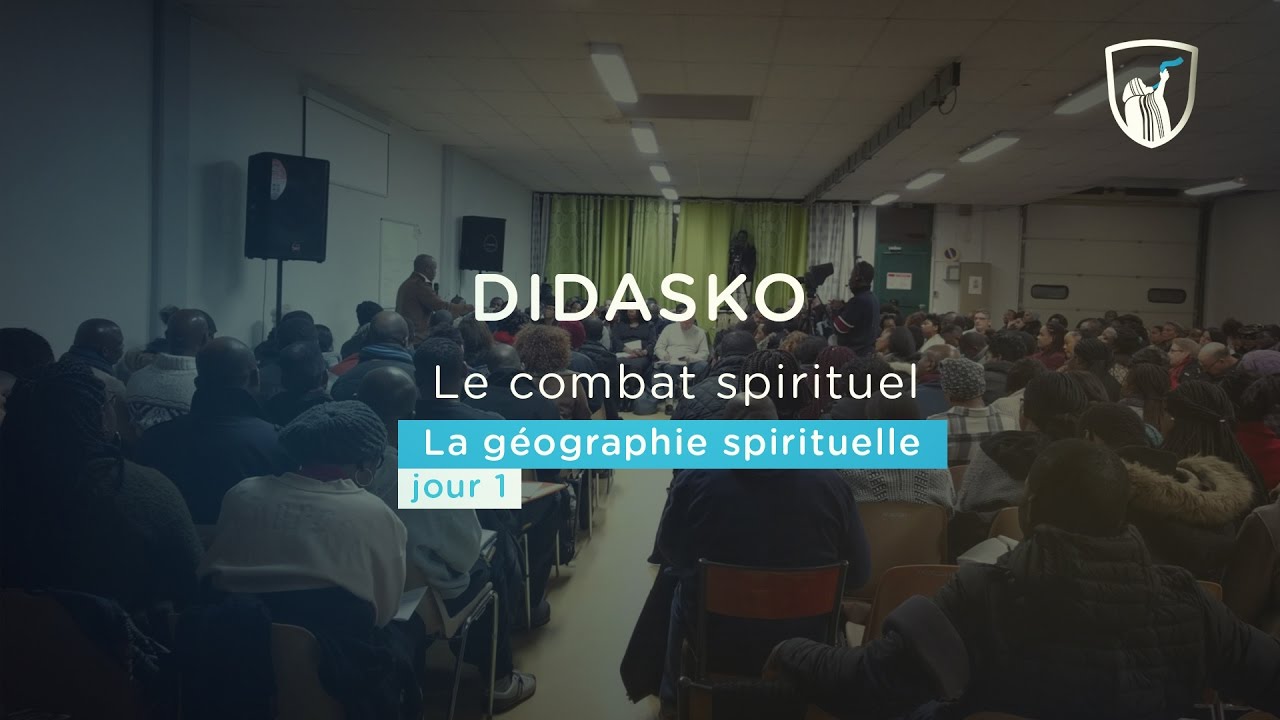 Le combat spirituel (1/4) : La géographie spirituelle  - Didasko (Shora KUETU - 24/01/17)