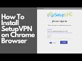 How To Install And Use SetupVPN on Chrome Browser image