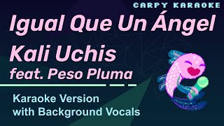 Kali Uchis - Igual Que Un Angel (feat. Peso Pluma) (Karaoke with Background Vocals)