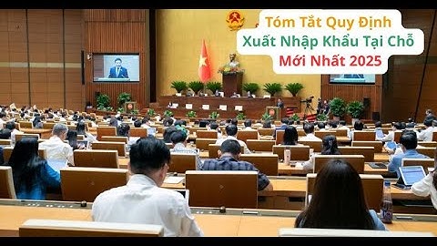 Tóm Tắt Quy Định Xuất Nhập Khẩu Tại Chỗ Mới Nhất 2025 - DOANH NGHIỆP CẦN BIẾT GÌ?