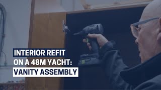 Interior Refit on a 48m Yacht: Top Vanities Assembly Process | ptw Shipyard