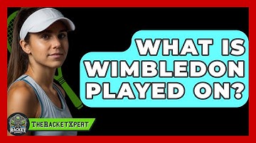 What Is Wimbledon Played On? - The Racket Xpert