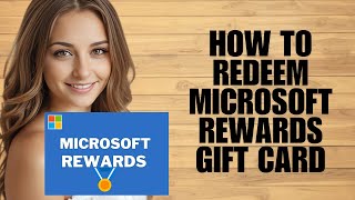 How to Redeem Microsoft Rewards Gift Card (Complete Instructions)