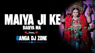 Maiya Ji Ke Bagiya Ma | Viral Song Trending 2026 | Ganga Dj Zone Vibration Mix