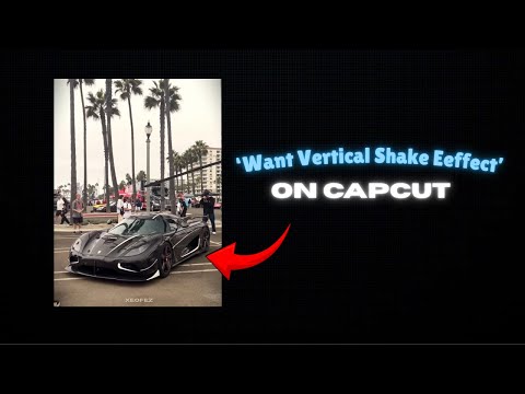 Want Vertical Shake Effect on CapCut PC