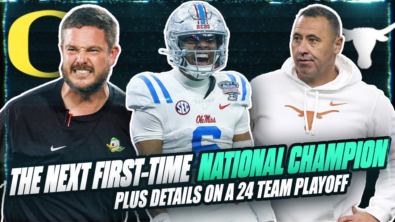 Who Is The Next First-Time National Champion In CFB? PLUS Details On A 24-Team Playoff & More!