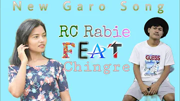 New Garo Song| Chingre Momin Ft. RC Rabie chekam.