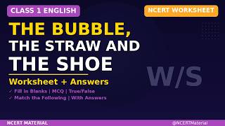 The Bubble, The Straw  And The Shoe,Worksheets,  Class1, English, NCERT