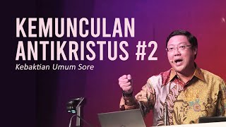 KEMUNCULAN ANTIKRISTUS #2 - Pdt. Ivan Kristiono | KU Sore